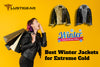 Best Winter Jackets for Extreme Cold: Top Mens Picks at Lustigear